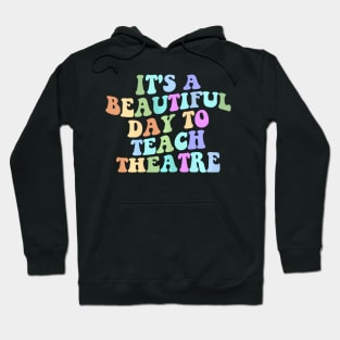 Its A Beautiful Day To Teach Theatre Retro Specials Squad Hoodie